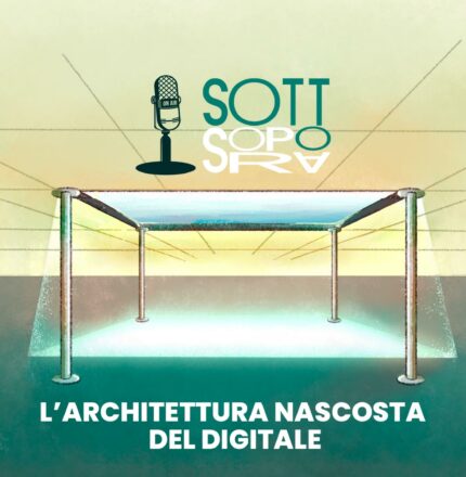 Episodio del podcast Sottosopra di Nesite - l'architettura nascosta del digitale
